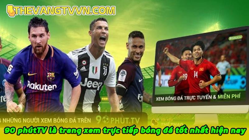 90 phútTV là trang xem trực tiếp bóng đá tốt nhất hiện nay tại Việt Nam