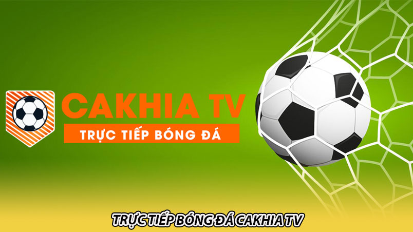Trực tiếp bóng đá Cakhia TV