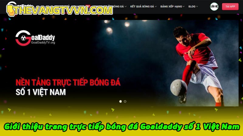 Giới thiệu trang trực tiếp bóng đá Goaldaddy số 1 Việt Nam