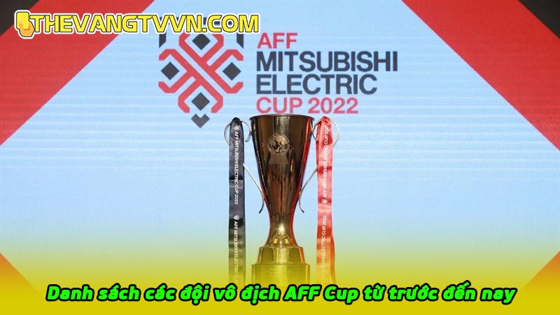 Danh sách các đội vô địch AFF Cup từ trước đến nay