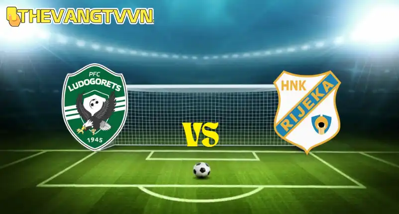 Dự đoán tỷ số Ludogorets Razgrad vs Rijeka